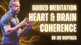 Guided Meditation - Heart & Brain Coherence - Dr Joe Dispenza