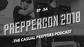 PrepperCon 2018 - Ep 54 - The Casual Preppers Podcast