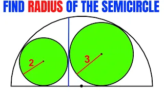 Calculate the Radius of the semicircle | Radii of Green circles are 2 and 3 | Fun Geometry Olympiad