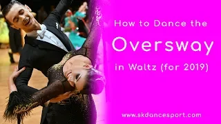 Oversway in Waltz: How to Dance the Overway (in 2019)