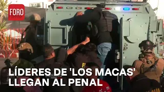 Llegan 'Los Macas' al penal de Chiconautla en Ecatepec - Las Noticias