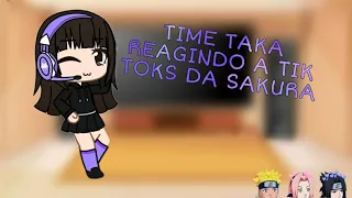 🍥-| Time taka reagindo tik toks da sakura | [ Modinha ] PARTE 1|-🍥