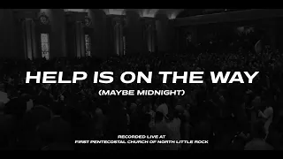 Help is on the Way (Maybe Midnight) (Choir Mix) | First Pentecostal Church of North Little Rock