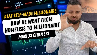 How Macius Chomski Went From Homeless to Deaf Self-Made Millionaire