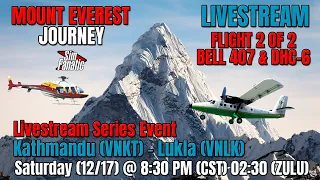 LIVE | MSFS | Series Event | Mount Everest Journey | Flight 2: DHC-6 & Bell 407 | Kathmandu to Lukla