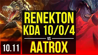 RENEKTON vs AATROX (TOP) | 3 early solo kills, KDA 10/0/4, Triple Kill | KR Master | v10.11