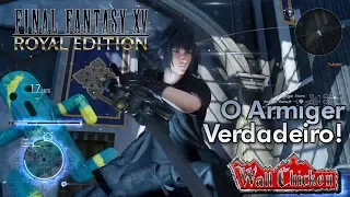 Final Fantasy XV Royal Edition - Desbloqueando o ARMIGER VERDADEIRO!