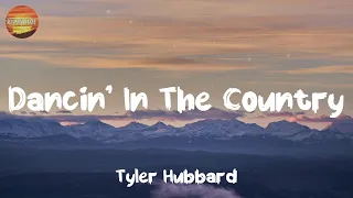[ Country Lyrics Song ] - Dancin’ In The Country - Tyler Hubbard
