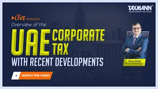 #TaxmannWebinar | Overview of the UAE Corporate Tax with Recent Developments