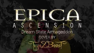 EPICA-ASCENSION [Dream State Armageddon]-[Vocal Cover] Teye2Beast