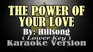 THE POWER OF YOUR LOVE - Hillsong (KARAOKE) Lower Key