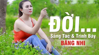 ĐỜI...MV Bolero | Sáng Tác & Trình Bày | Băng Nhi