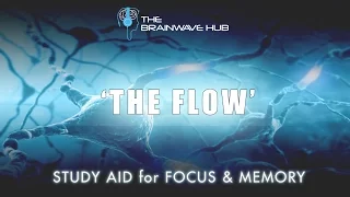 'THE FLOW' ✍ Memory Improvement Study Aid ✍ Focus & Concentration Music with Binaural Beats