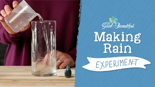 Making Rain Experiment | Weather and Water | The Good and the Beautiful