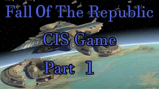 Back To The Separatists | Fall Of The Republic - CIS Game Part 1(Admiral Difficulty)