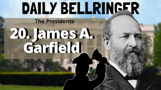 President James A Garfield | Daily Bellringer