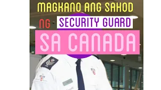 MAGKANO ANG SAHOD NG SECURITY GUARD SA CANADA