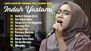 Indah Yastami "Hakikat Sebuah Cinta" "Suci dalam Debu" | Lagu Akustik Terbaik | Full Album 2024