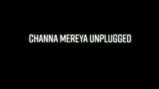 Channa Mereya Unplugged