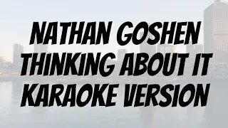 Nathan Goshen - Thinking About It karaoke version