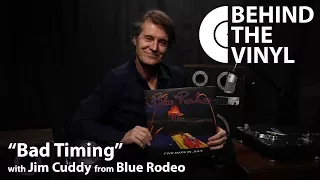 Behind The Vinyl: "Bad Timing" with Jim Cuddy from Blue Rodeo