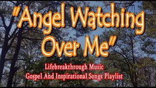 ANGEL WATCHING OVER ME (Gospel Music by #lifebreakthrough)