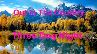 Out In The Country  - Three Dog Night - with lyrics