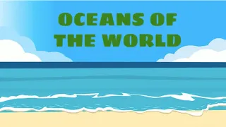 OCEANS OF THE WORLD | THE FIVE OCEANS | OCEANS FOR KIDS | THE OCEANS | OCEANS OF THE WORLD FOR KIDS