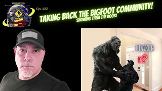 Taking Back The Bigfoot Community STEP 1 [Squatch-D TV Ep. 132]