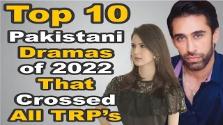 Top 10 Pakistani Dramas of 2022 That Crossed All TRP’s || The House of Entertainment