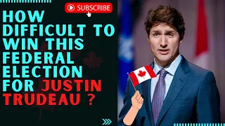 Canada Election : How Difficult to Win This Federal Election for Justin Trudeau ? #canada #Trudeau