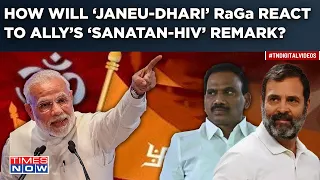 I.N.D.I.A Ally Crosses Lines With Hindu Insults, Calls Sanatan ‘HIV’ | BJP Questions Rahul’s Silence