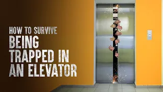 How to Survive Being Trapped in an Elevator