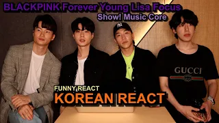 Korean React To BLACKPINK Forever Young Lisa Focus @Show!Music Core