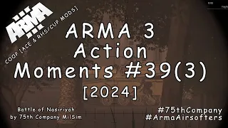 ARMA 3 - Action Moments #39 (3) - Battle of Nasiriyah (3) [2024]