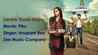 Lyrics Lamhe Guzar Gaye   Lyrics with Translation  Piku  Amitabh Bachchan, Irrfan Khan & Deepika Pad