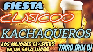 FIESTA CLÁSICOO KACHAQUEROS 👌@TAIRO-MIX-DJ