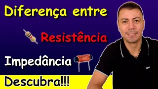 Qual a DIFERENÇA entre RESISTÊNCIA e IMPEDÂNCIA – São Iguais? (Descubra)!!!