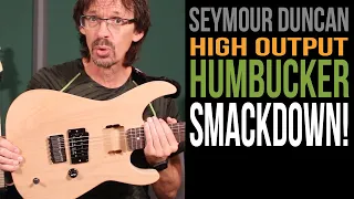 Seymour Duncan High Output Humbucker Smackdown!