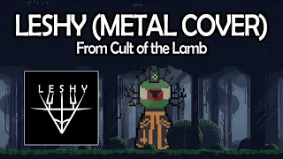 Leshy - Cult of the Lamb Metal Cover