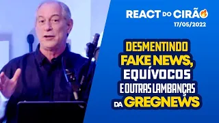 REACT DO CIRÃO - 17/05/2022 | Desmentindo fake news, equívocos e outras lambanças da Greg News