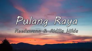 Pulang Raya - Reedzwann & Aidilia Hilda (Lyrics)