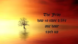 The Fray - How to save a life - one hour - sped up