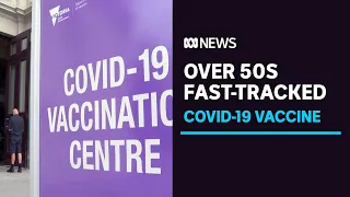 National Cabinet agrees to fast-track COVID-19 vaccination for over 50s | ABC News