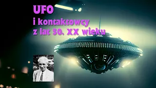 UFO i kontaktowcy - lata 50. XX wieku - tryby rzeczywistości, Marek Żelkowski