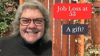 Turning Job Loss at 53 into a Life-Changing Gift