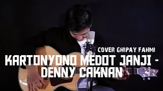 KARTONYONO MEDOT JANJI - DENNY CAKNAN (COVER) (GHIPAY FAHMI)