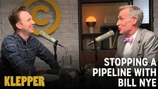 What Does It Take to Stop a Pipeline? (feat. Bill Nye) - Klepper Podcast