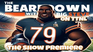 TTNL Network Presents: The BearDown with BIG Steve!