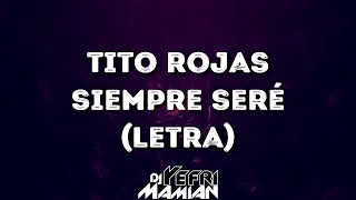 Tito Rojas - Siempre Seré (Letra) - DJYefriMamian